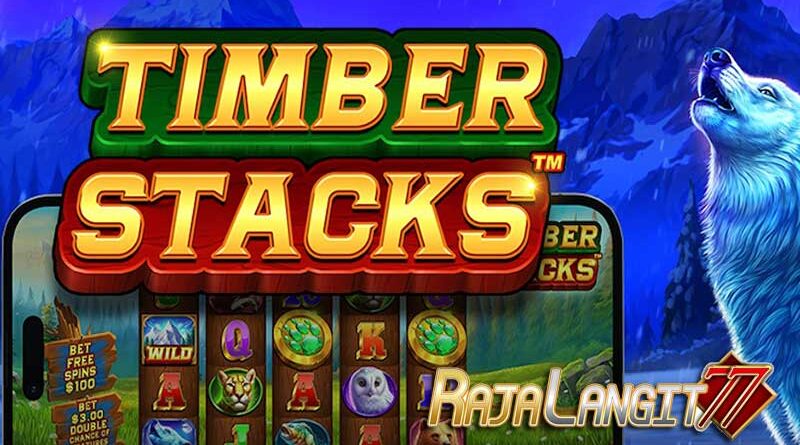 Panduan Bermain dan Strategi Menang Main Slot Timber Stacks