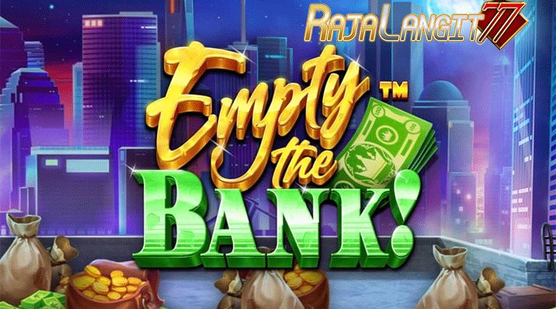 Cara mudah mencapai keberhasilan di Game Empty the Bank